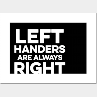 Left Handers are Always Right Posters and Art
